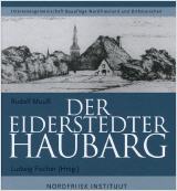 Der Eiderstedter Haubarg - Ein historisches Dokument. Edition des Manuskripts von 1930, das der Tatinger Pastor Rudolf Muuß hinterlassen hat.